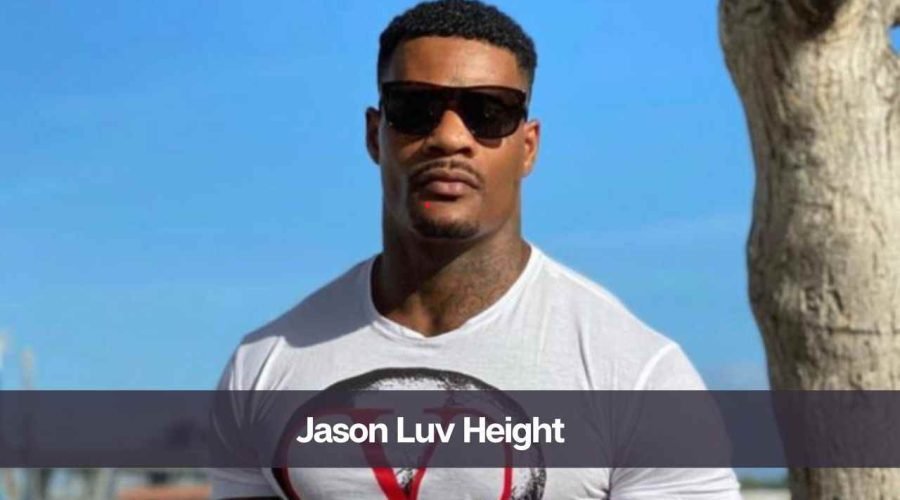 Jason Luv Height: How Tall Is He?